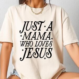 Just A Mama Who Loves Jesus Shirt, Christian Mom T-Shirt